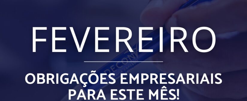 Fevereiro – Obrigações empresariais para este mês